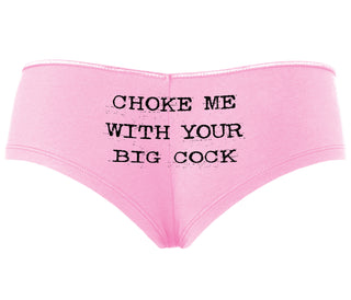 Choke Me With Your Big Cock - Pink Boyshort