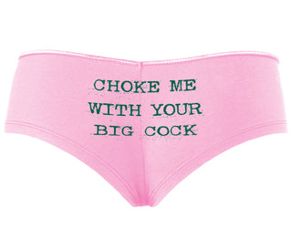 Choke Me With Your Big Cock - Pink Boyshort