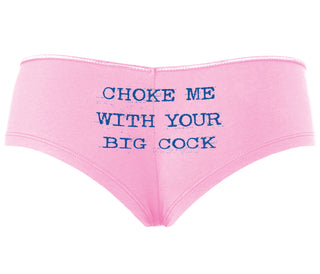 Choke Me With Your Big Cock - Pink Boyshort