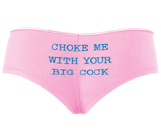 Choke Me With Your Big Cock - Pink Boyshort
