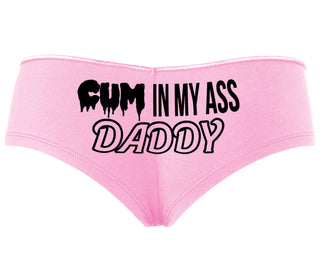 Cum In My Ass Daddy - Pink Boyshort