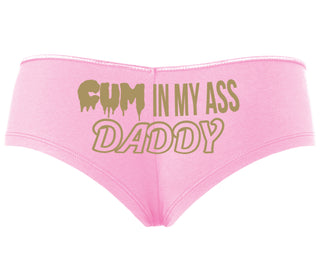 Cum In My Ass Daddy - Pink Boyshort