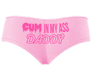 Cum In My Ass Daddy - Pink Boyshort