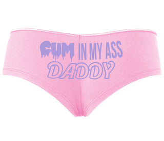 Cum In My Ass Daddy - Pink Boyshort