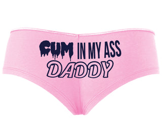 Cum In My Ass Daddy - Pink Boyshort