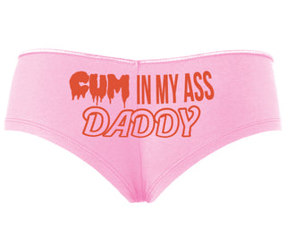 Cum In My Ass Daddy - Pink Boyshort