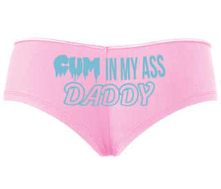Cum In My Ass Daddy - Pink Boyshort