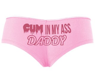 Cum In My Ass Daddy - Pink Boyshort