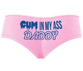 Cum In My Ass Daddy - Pink Boyshort