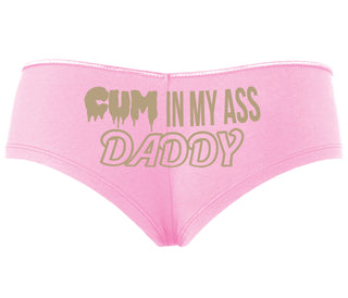 Cum In My Ass Daddy - Pink Boyshort