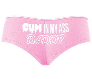 Cum In My Ass Daddy - Pink Boyshort