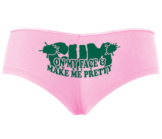 Cum On My Face And Make Me Pretty - Pink Boyshort