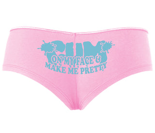 Cum On My Face And Make Me Pretty - Pink Boyshort