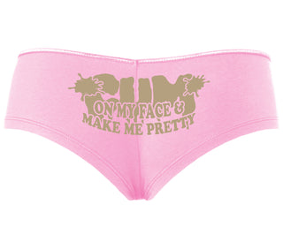 Cum On My Face And Make Me Pretty - Pink Boyshort