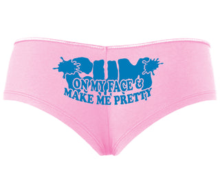 Cum On My Face And Make Me Pretty - Pink Boyshort