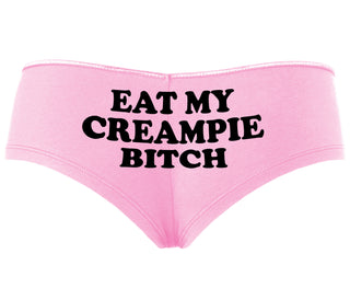 Eat My Creampie Bitch - Pink Boyshort