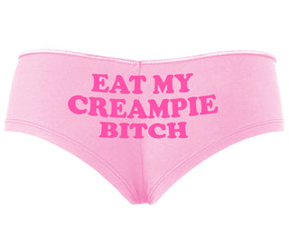 Eat My Creampie Bitch - Pink Boyshort