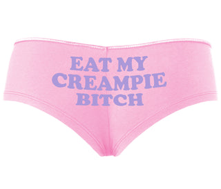 Eat My Creampie Bitch - Pink Boyshort