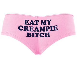 Eat My Creampie Bitch - Pink Boyshort