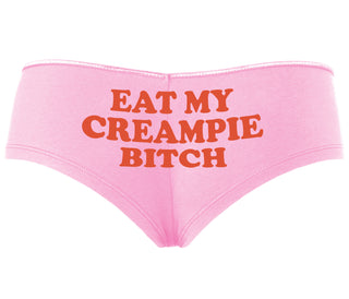 Eat My Creampie Bitch - Pink Boyshort