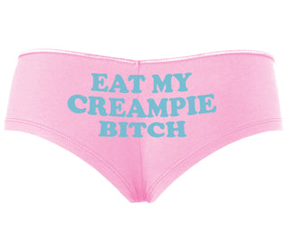 Eat My Creampie Bitch - Pink Boyshort