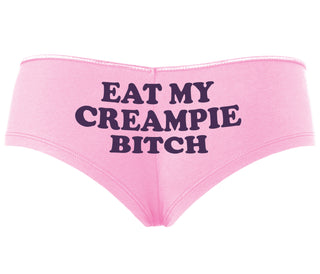 Eat My Creampie Bitch - Pink Boyshort