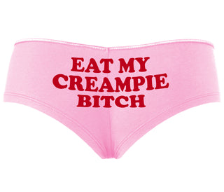 Eat My Creampie Bitch - Pink Boyshort