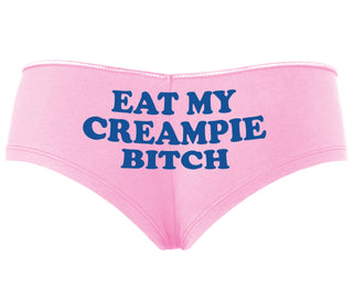 Eat My Creampie Bitch - Pink Boyshort