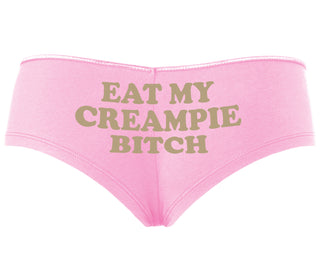 Eat My Creampie Bitch - Pink Boyshort