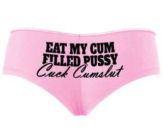 Eat My Cum Filled Pussy  Cuck Cumslut - Pink Boyshort