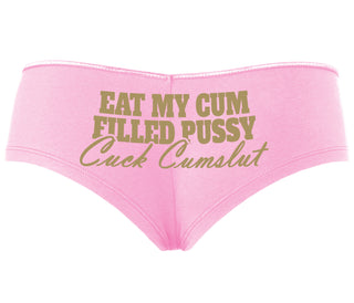 Eat My Cum Filled Pussy  Cuck Cumslut - Pink Boyshort