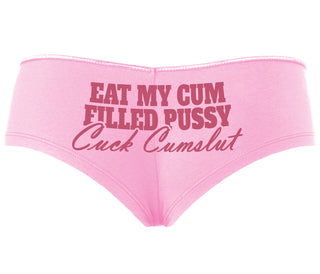 Eat My Cum Filled Pussy  Cuck Cumslut - Pink Boyshort