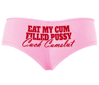 Eat My Cum Filled Pussy  Cuck Cumslut - Pink Boyshort