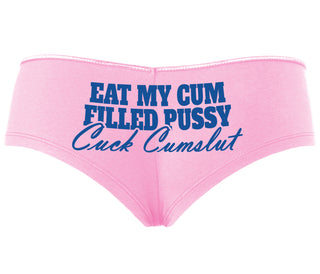 Eat My Cum Filled Pussy  Cuck Cumslut - Pink Boyshort