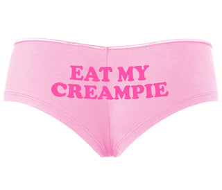 Eat My Creampie - Pink Boyshort