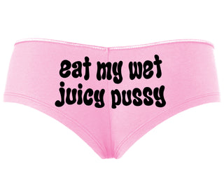 Eat My Wet Juicy Pussy - Pink Boyshort
