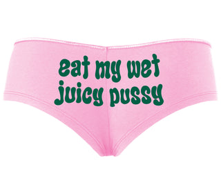 Eat My Wet Juicy Pussy - Pink Boyshort