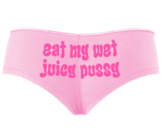 Eat My Wet Juicy Pussy - Pink Boyshort