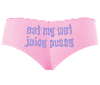 Eat My Wet Juicy Pussy - Pink Boyshort
