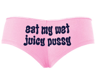 Eat My Wet Juicy Pussy - Pink Boyshort