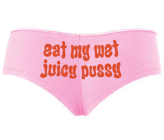 Eat My Wet Juicy Pussy - Pink Boyshort