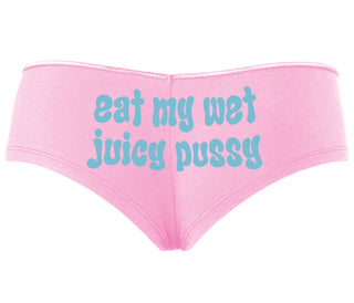 Eat My Wet Juicy Pussy - Pink Boyshort