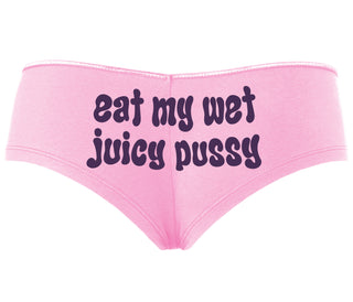Eat My Wet Juicy Pussy - Pink Boyshort