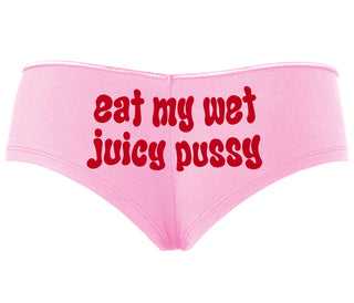 Eat My Wet Juicy Pussy - Pink Boyshort
