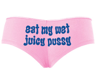 Eat My Wet Juicy Pussy - Pink Boyshort