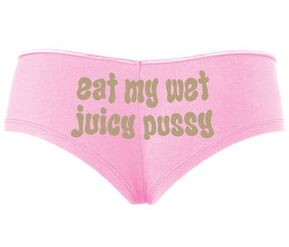 Eat My Wet Juicy Pussy - Pink Boyshort