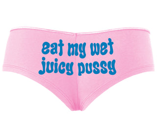 Eat My Wet Juicy Pussy - Pink Boyshort