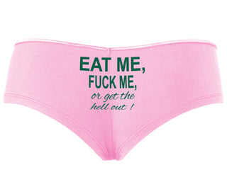 Eat Me Fuck Me Or Get The Hell Out - Pink Boyshort