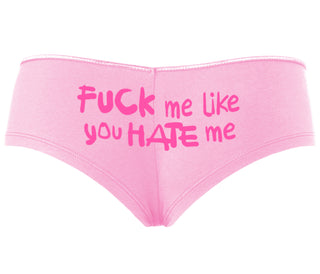Fuck Me Like You Hate Me - Pink Boyshort