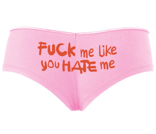 Fuck Me Like You Hate Me - Pink Boyshort